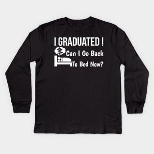 I Graduated Can I Go Back To Bed Now Kids Long Sleeve T-Shirt